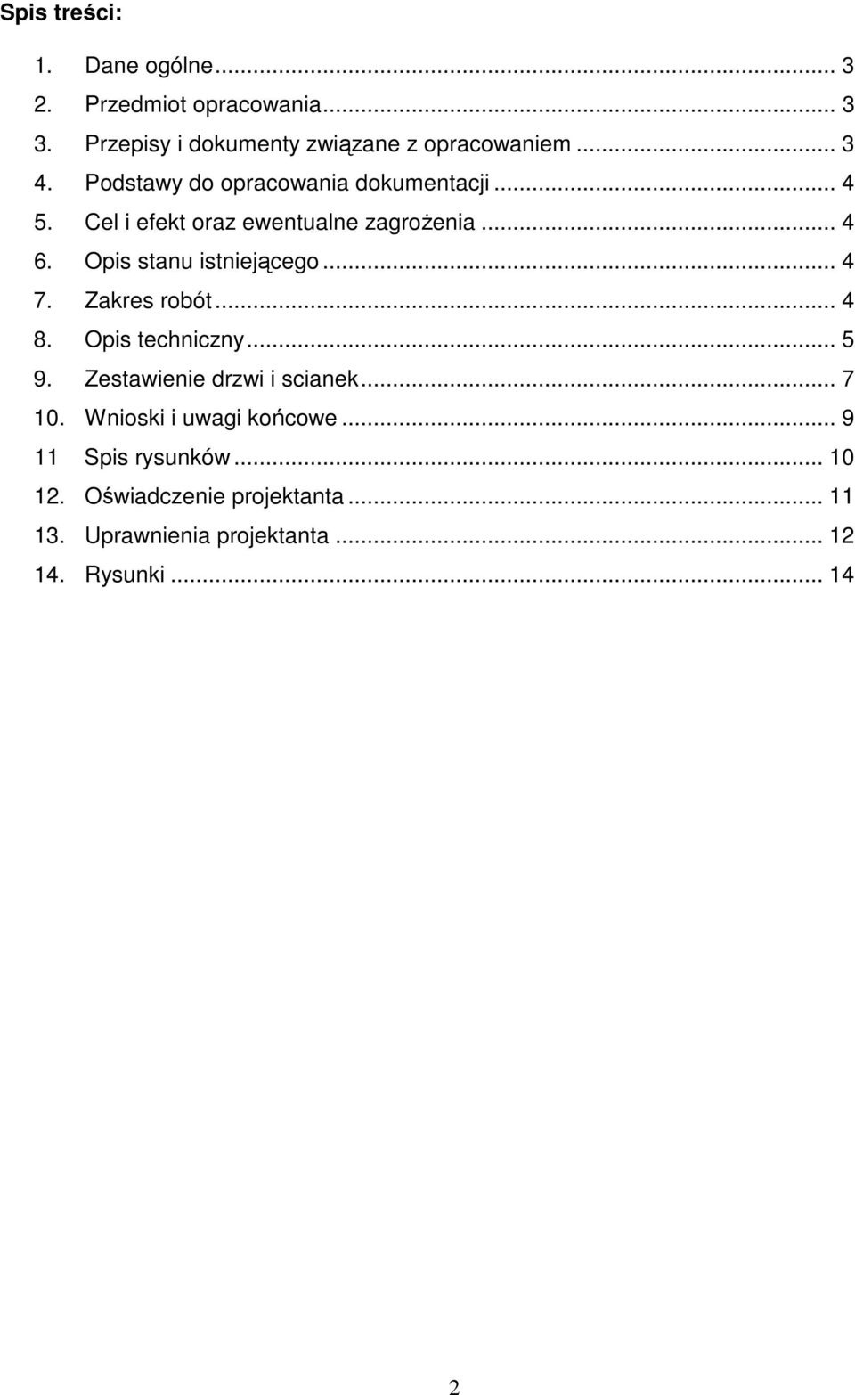 .. 4 7. Zakres robót... 4 8. Opis techniczny... 5 9. Zestawienie drzwi i scianek... 7 10. Wnioski i uwagi końcowe.