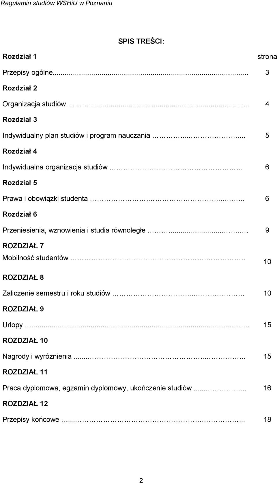 ...... 6 Rozdział 6 Przeniesienia, wznowienia i studia równoległe...... 9 ROZDZIAŁ 7 Mobilność studentów.