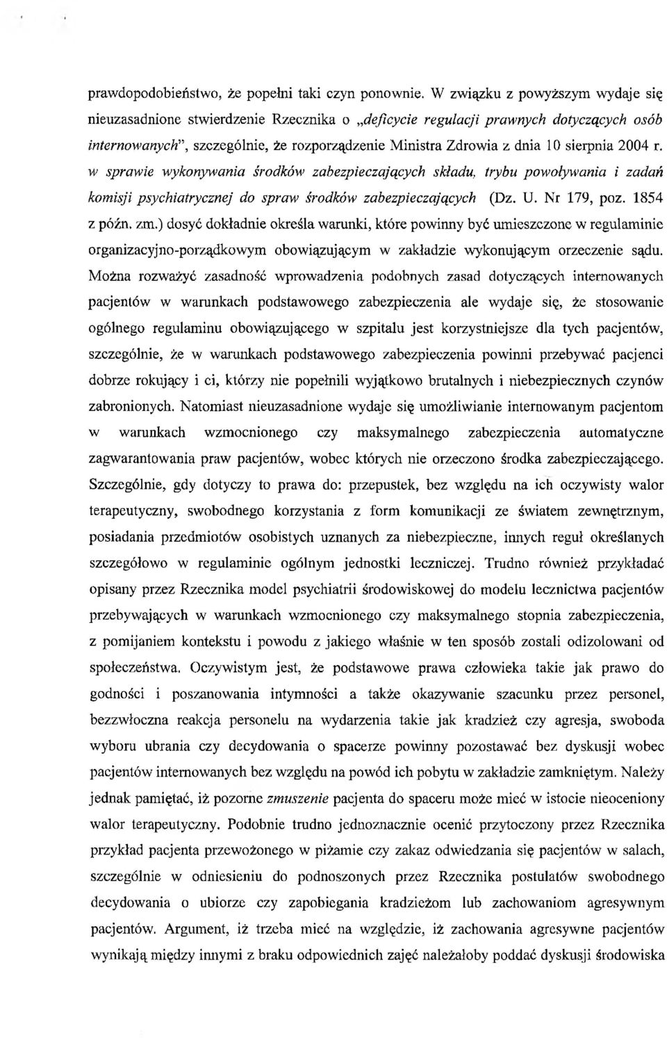 sierpnia 2004 r. w sprawie wykonywania środków zabezpieczających składu, trybu powoływania i zadań komisji psychiatrycznej do spraw środków zabezpieczających (Dz. U. Nr 179, poz. 1854 z późn. zm.
