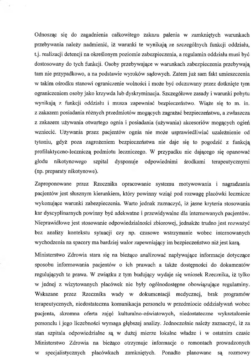 Osoby przebywające w warunkach zabezpieczenia przebywają tam nie przypadkowo, a na podstawie wyroków sądowych.