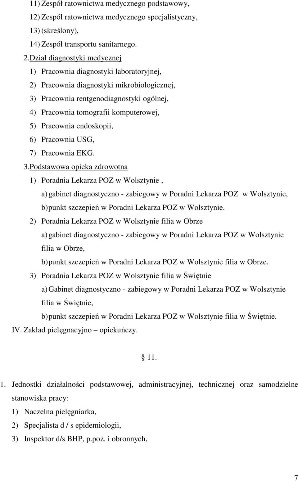 Pracownia endoskopii, 6) Pracownia USG, 7) Pracownia EKG. 3.
