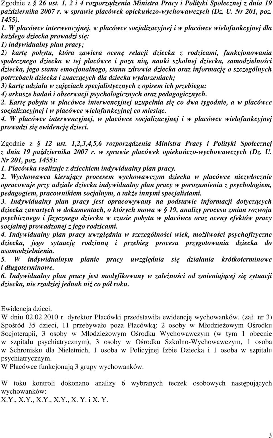 października 2007 r. w sprawie placówek opiekuńczo-wychowawczych (Dz. U. Nr 201, poz. 14