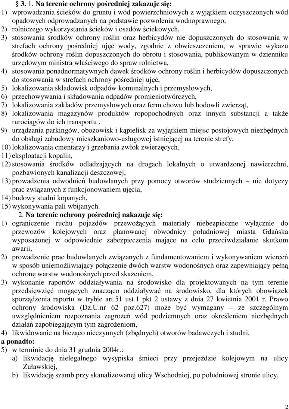 zgodnie z obwieszczeniem, w sprawie wykazu środków ochrony roślin dopuszczonych do obrotu i stosowania, publikowanym w dzienniku urzędowym ministra właściwego do spraw rolnictwa, 4) stosowania