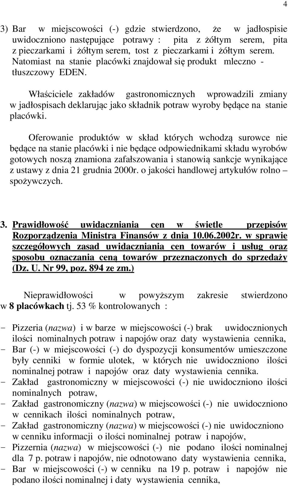 Właściciele zakładów gastronomicznych wprowadzili zmiany w jadłospisach deklarując jako składnik potraw wyroby będące na stanie placówki.