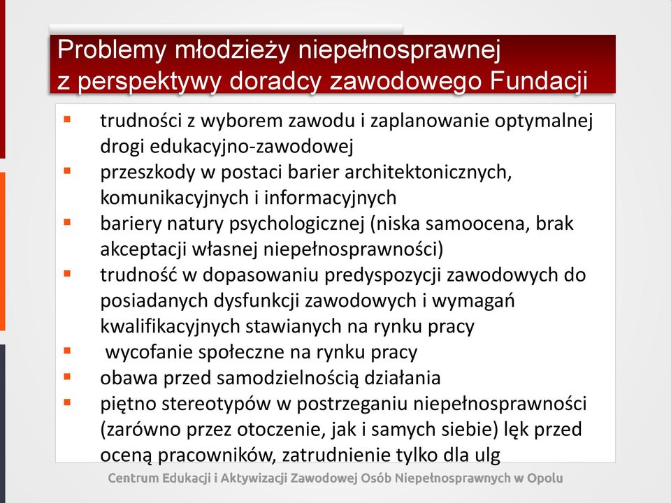 dopasowaniu predyspozycji zawodowych do posiadanych dysfunkcji zawodowych i wymagań kwalifikacyjnych stawianych na rynku pracy wycofanie społeczne na rynku pracy obawa przed