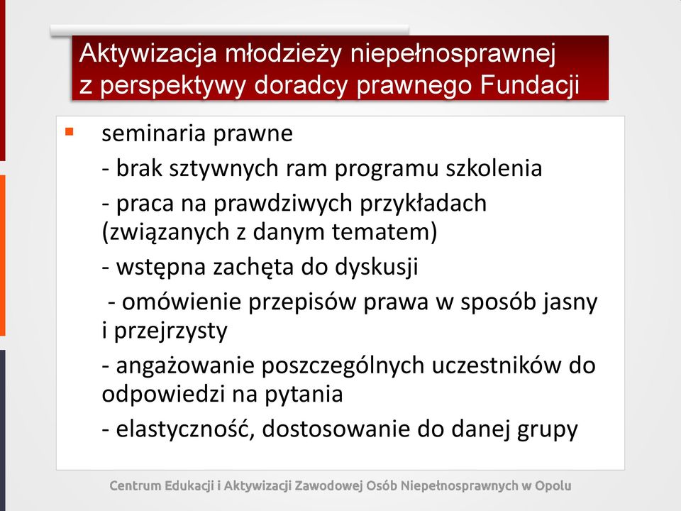 tematem) - wstępna zachęta do dyskusji - omówienie przepisów prawa w sposób jasny i przejrzysty -