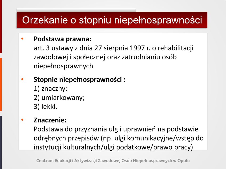 niepełnosprawności : 1) znaczny; 2) umiarkowany; 3) lekki.