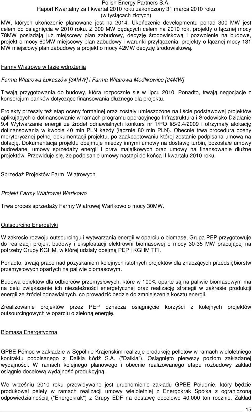 warunki przyłączenia, projekty o łącznej mocy 131 MW miejscowy plan zabudowy a projekt o mocy 42MW decyzję środowiskową.