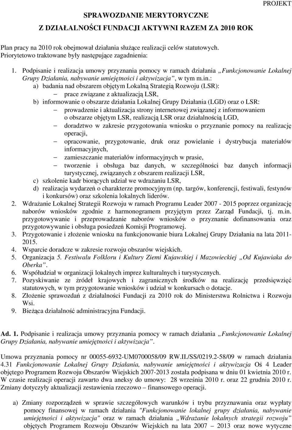 Podpisanie i realizacja umowy przyznania pomocy w ramach działania Funkcjonowanie Lokalnej Grupy Działania, nabywanie umiejętności i aktywizacja, w tym m.in.