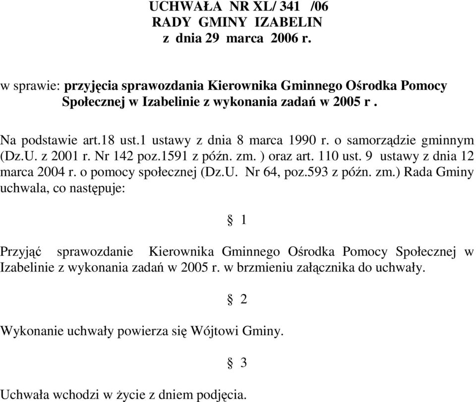 1 ustawy z dnia 8 marca 1990 r. o samorządzie gminnym (Dz.U. z 2001 r. Nr 142 poz.1591 z późn. zm. ) oraz art. 110 ust. 9 ustawy z dnia 12 marca 2004 r.