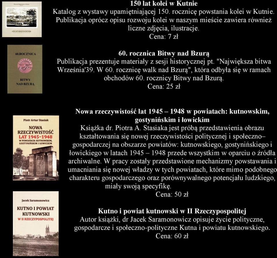 rocznicy Bitwy nad Bzurą. Cena: 25 zł Nowa rzeczywistość lat 1945 1948 w powiatach: kutnowskim, gostynińskim i łowickim Książka dr. Piotra A.