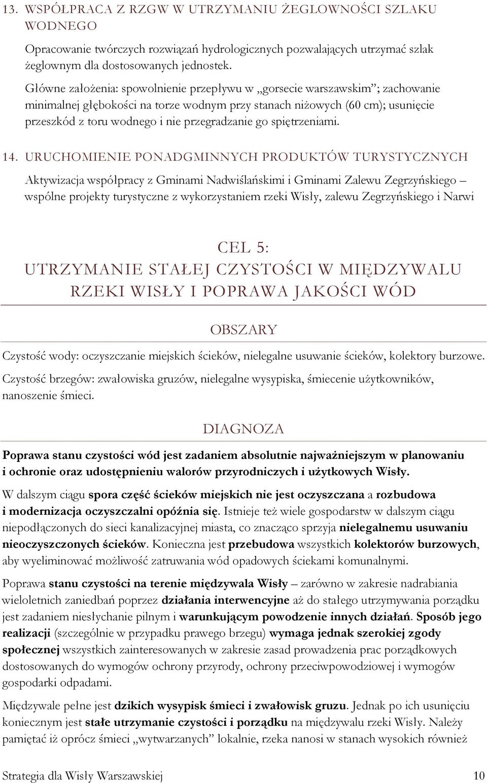przegradzanie go spiętrzeniami. 14.