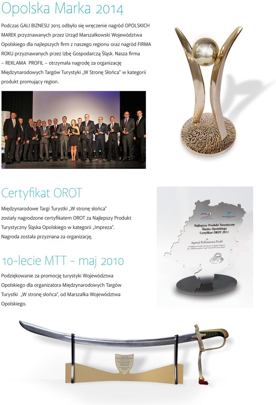 Nasza firma REKLAMA PROFIL otrzymała nagrodę za organizację Międzynarodowych Targów Turystyki W Stronę Słońca w kategorii produkt promujący region.