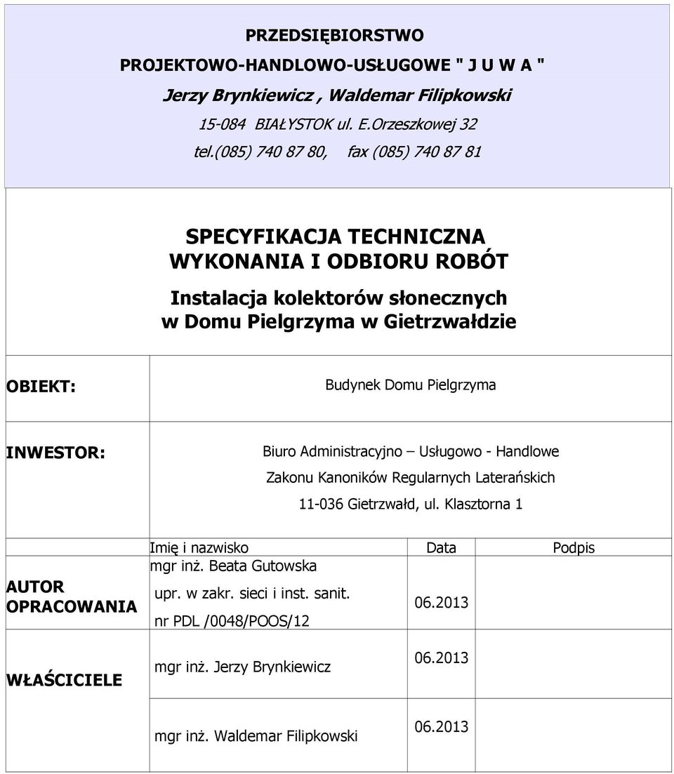 Budynek Domu Pielgrzyma INWESTOR: Biuro Administracyjno Usługowo - Handlowe Zakonu Kanoników Regularnych Laterańskich 11-036 Gietrzwałd, ul.