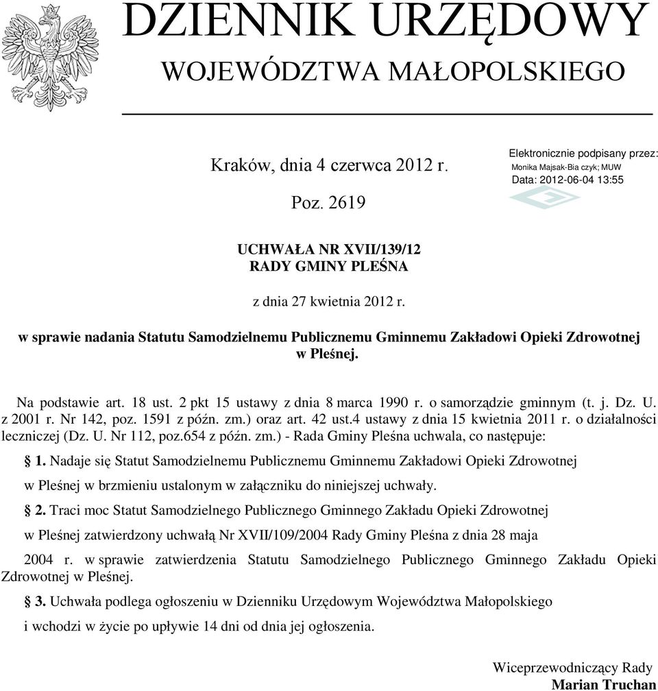 z 2001 r. Nr 142, poz. 1591 z późn. zm.) oraz art. 42 ust.4 ustawy z dnia 15 kwietnia 2011 r. o działalności leczniczej (Dz. U. Nr 112, poz.654 z późn. zm.) - Rada Gminy Pleśna uchwala, co następuje: 1.