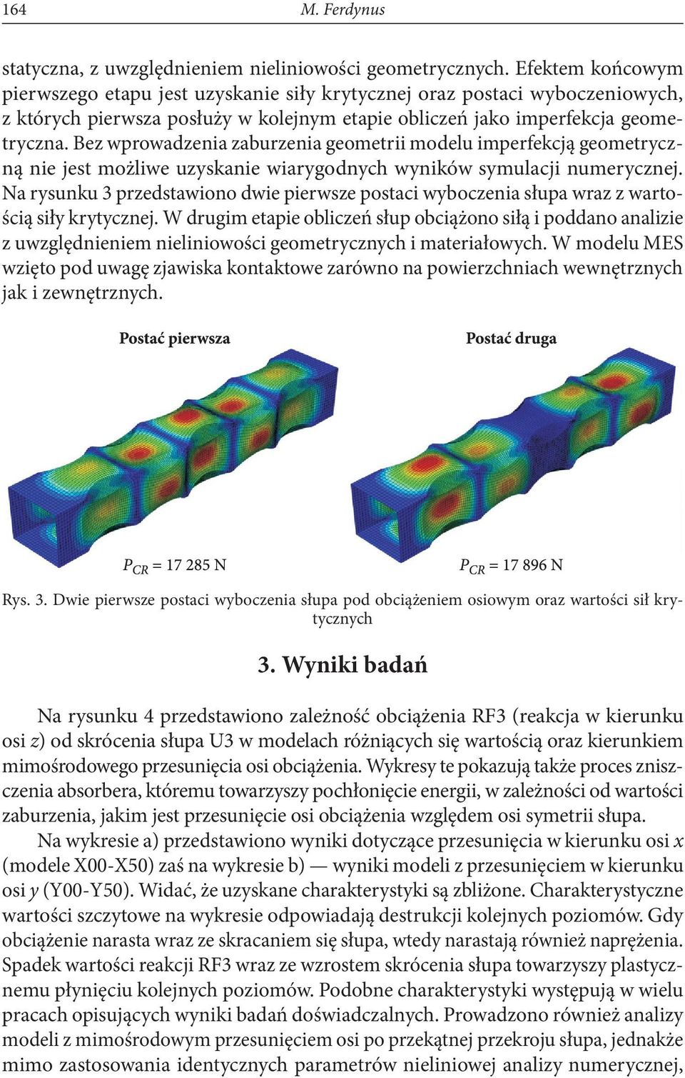 Bez wprowadzenia zaburzenia geometrii modelu imperfekcją geometryczną nie jest możliwe uzyskanie wiarygodnych wyników symulacji numerycznej.