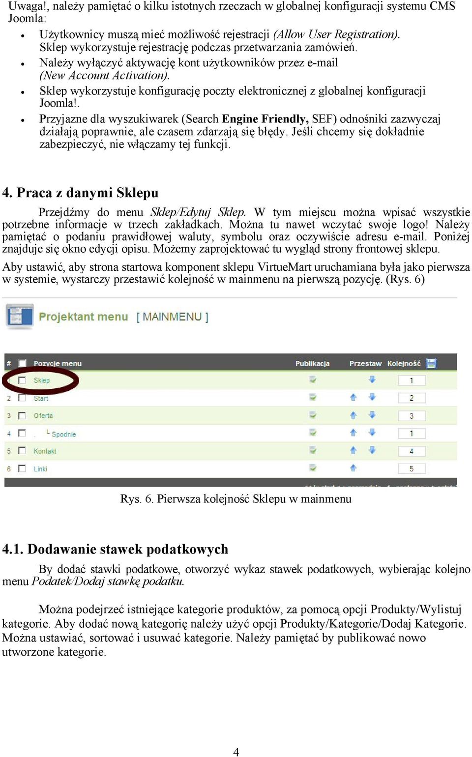 Sklep wykorzystuje konfigurację poczty elektronicznej z globalnej konfiguracji Joomla!