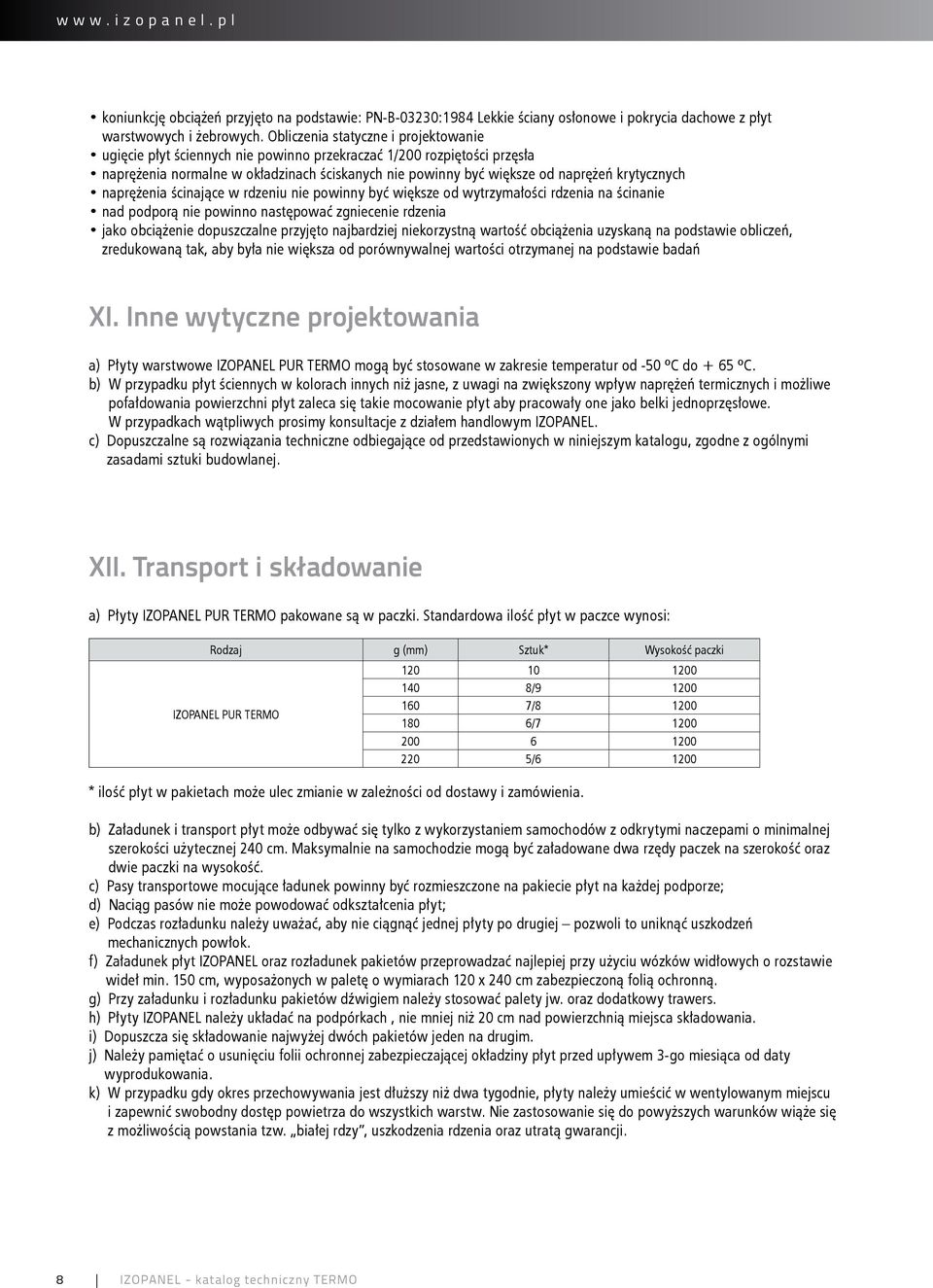 krytycznych naprężenia ścinające w rdzeniu nie powinny być większe od wytrzymałości rdzenia na ścinanie nad podporą nie powinno następować zgniecenie rdzenia jako obciążenie dopuszczalne przyjęto