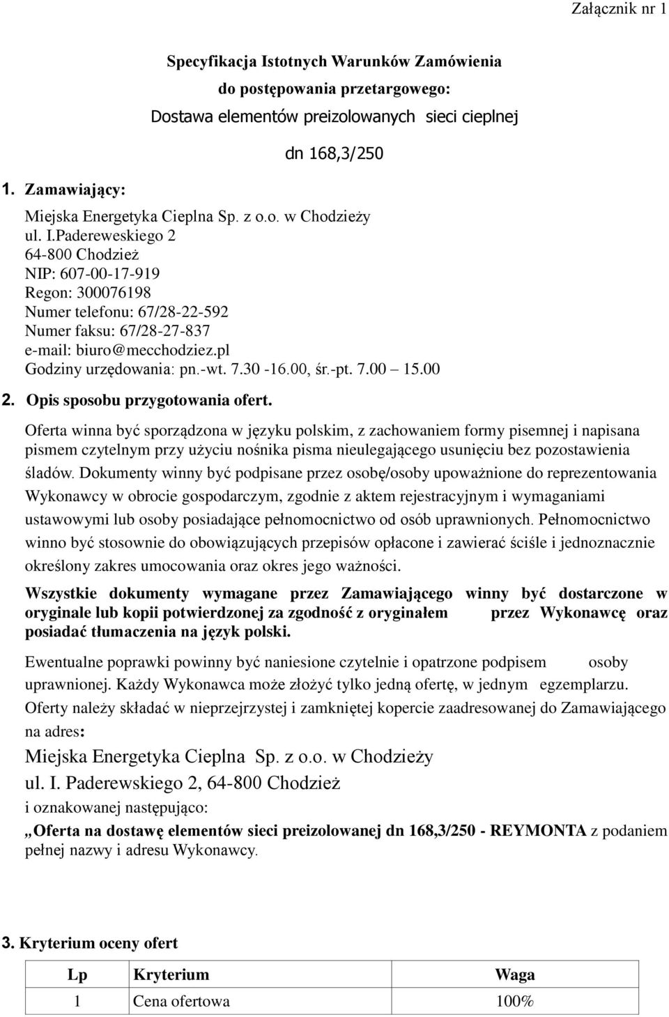 pl Godziny urzędowania: pn.-wt. 7.30-16.00, śr.-pt. 7.00 15.00 2. Opis sposobu przygotowania ofert.