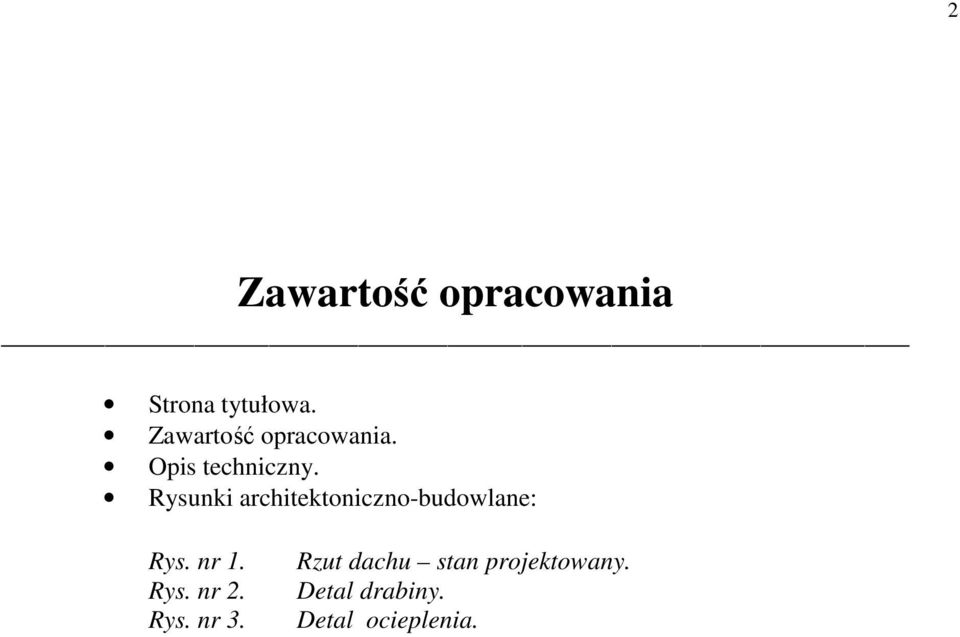Rysunki architektoniczno-budowlane: Rys. nr 1. Rys. nr 2.