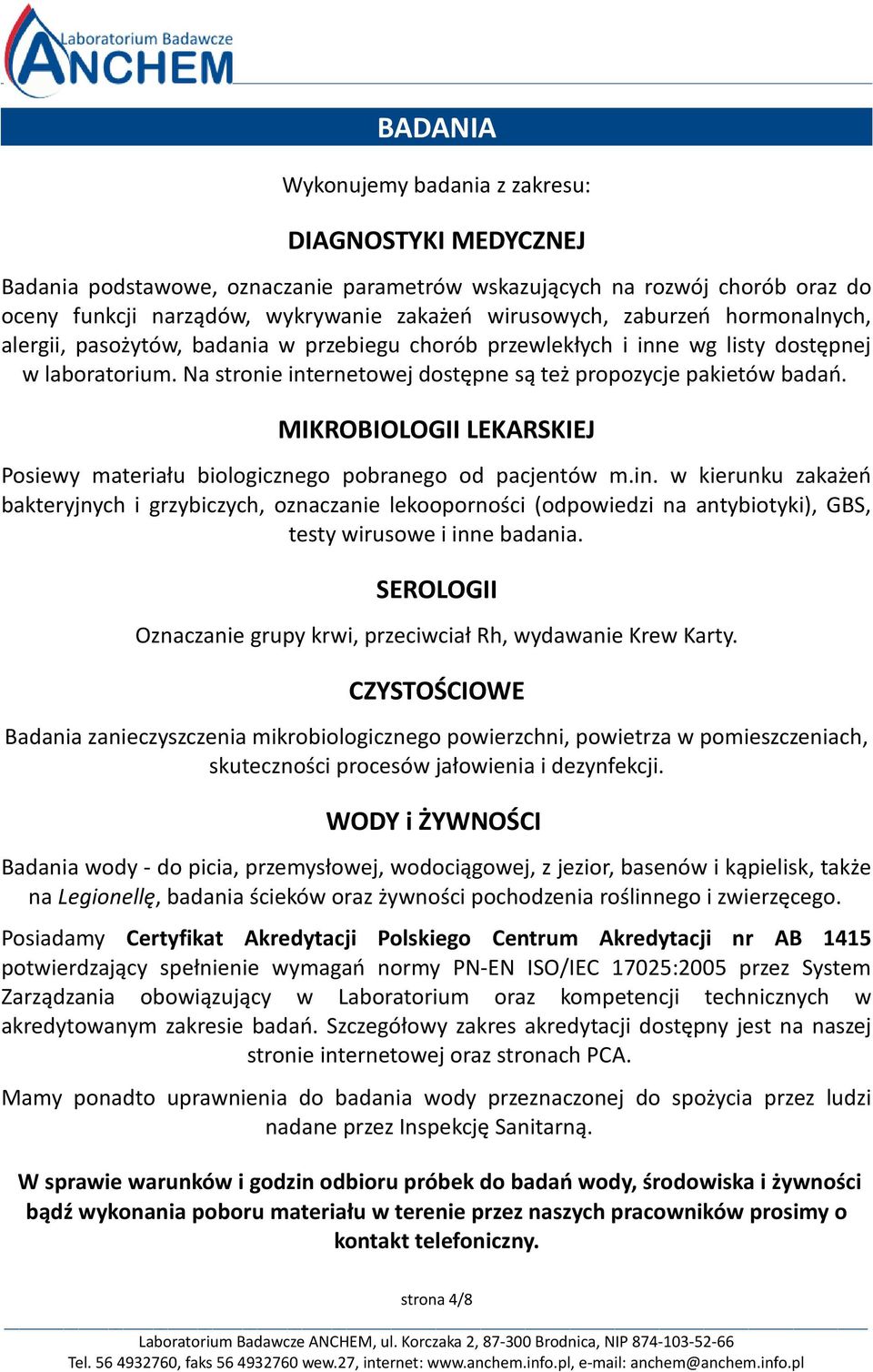 MIKROBIOLOGII LEKARSKIEJ Posiewy materiału biologicznego pobranego od pacjentów m.in. w kierunku zakażeń bakteryjnych i grzybiczych, oznaczanie lekooporności (odpowiedzi na antybiotyki), GBS,.