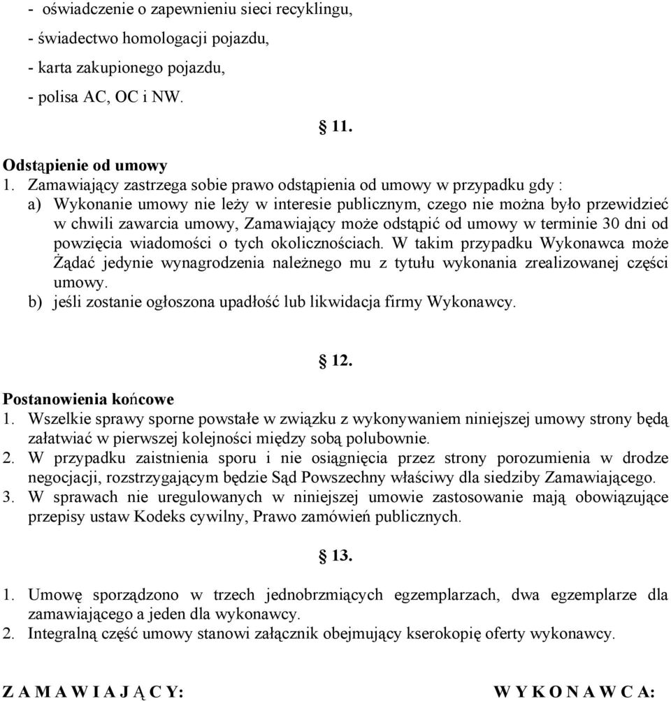 odstąpić od umowy w terminie 30 dni od powzięcia wiadomości o tych okolicznościach.