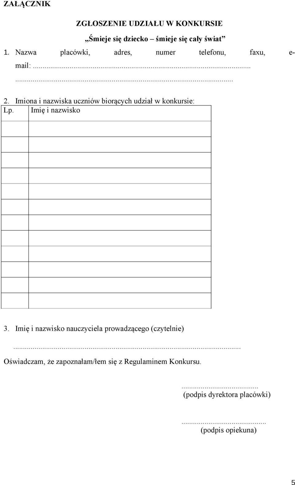 Imiona i nazwiska uczniów biorących udział w konkursie: Lp. Imię i nazwisko 3.