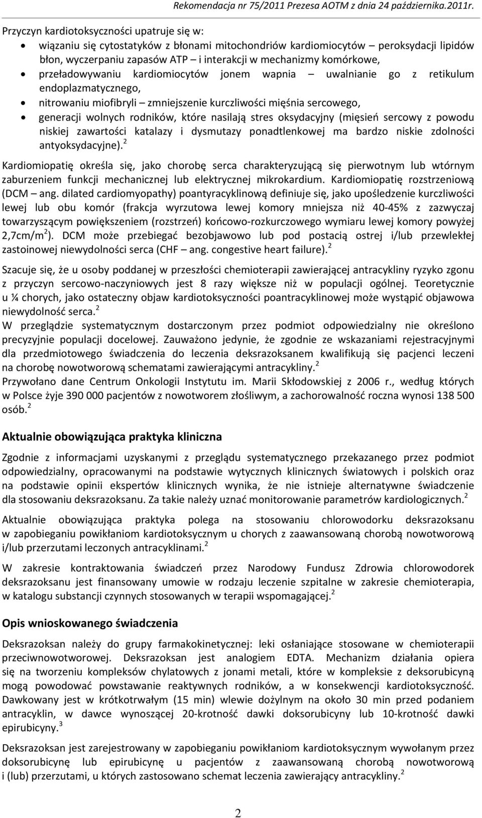 stres oksydacyjny (mięsień sercowy z powodu niskiej zawartości katalazy i dysmutazy ponadtlenkowej ma bardzo niskie zdolności antyoksydacyjne).