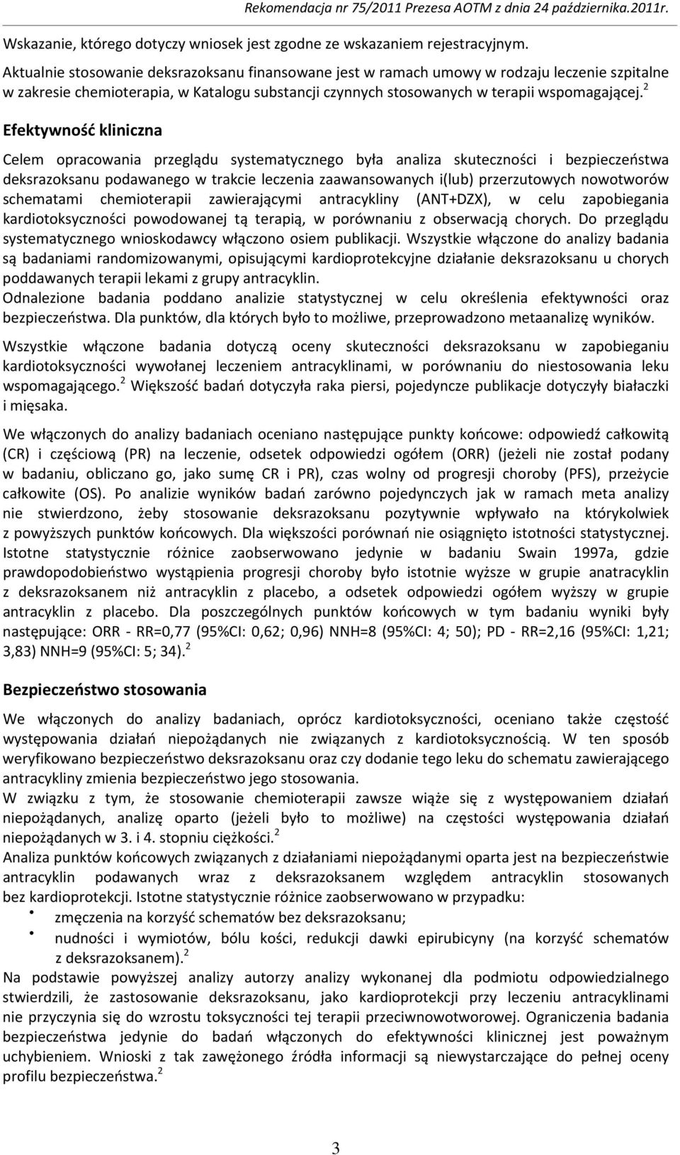 2 Efektywność kliniczna Celem opracowania przeglądu systematycznego była analiza skuteczności i bezpieczeństwa deksrazoksanu podawanego w trakcie leczenia zaawansowanych i(lub) przerzutowych