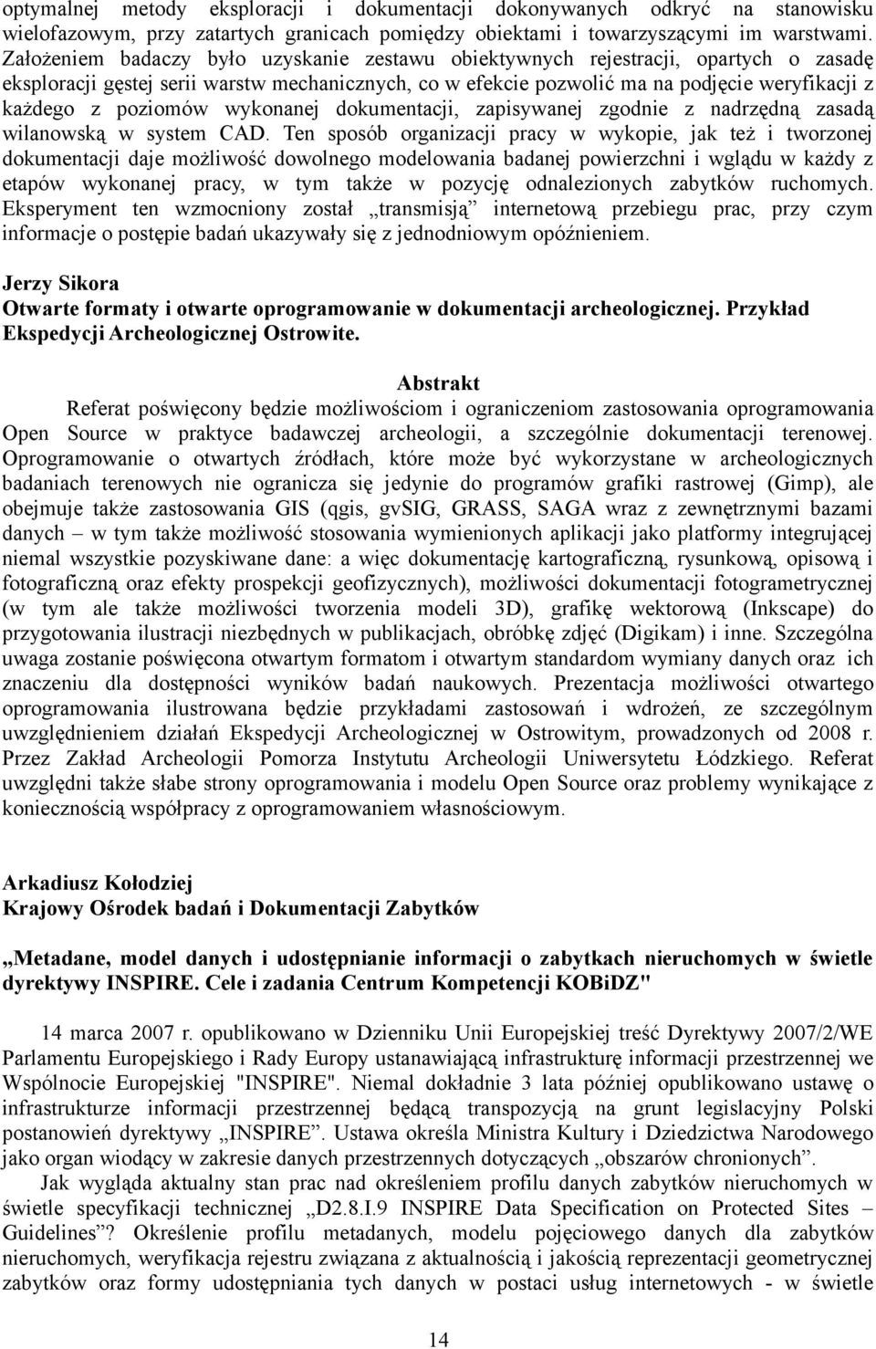 poziomów wykonanej dokumentacji, zapisywanej zgodnie z nadrzędną zasadą wilanowską w system CAD.