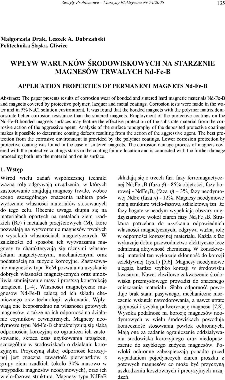 of corrosion wear of bonded and sintered hard magnetic materials Nd-Fe-B and magnets covered by protective polymer, lacquer and metal coatings.