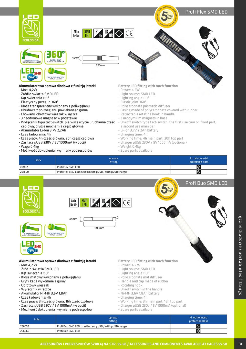 Zasilacz µusb 230V / 5V 1000mA (w opcji) - Waga 0,4kg Battery LED with torch function - Power: 4,2W - Elastic joint 360º - Casing made of polycarbonate covered with rubber - Retractable rotating hook