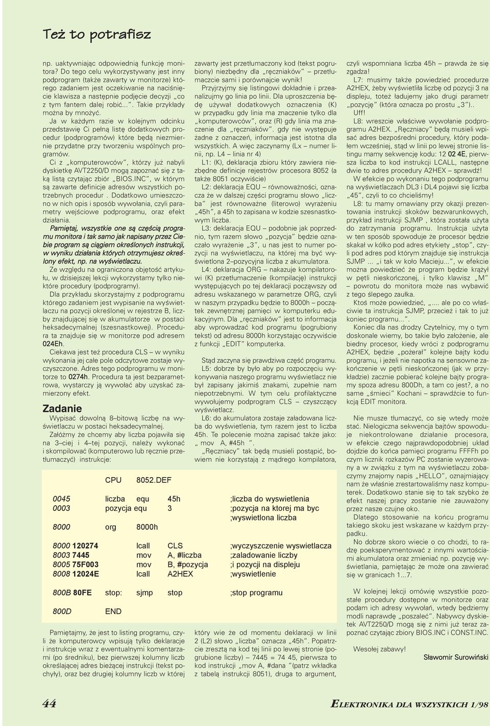 ... Takie przykłady można by mnożyć.