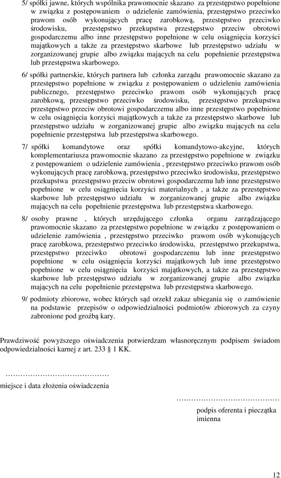 przestępstwo skarbowe lub przestępstwo udziału w zorganizowanej grupie albo związku mających na celu popełnienie przestępstwa lub przestępstwa skarbowego.