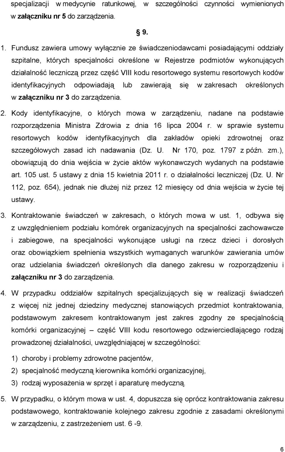 resortowego systemu resortowych kodów identyfikacyjnych odpowiadają lub zawierają się w zakresach określonych w załączniku nr 3 do zarządzenia. 2.