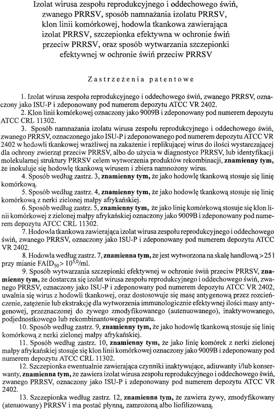 Izolat wirusa zespołu reprodukcyjnego i oddechowego świń, zwanego PRRSV, oznaczony jako ISU-P i zdeponowany pod numerem depozytu ATCC VR 24