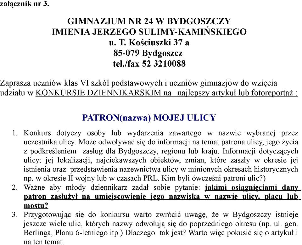 Konkurs dotyczy osoby lub wydarzenia zawartego w nazwie wybranej przez uczestnika ulicy.