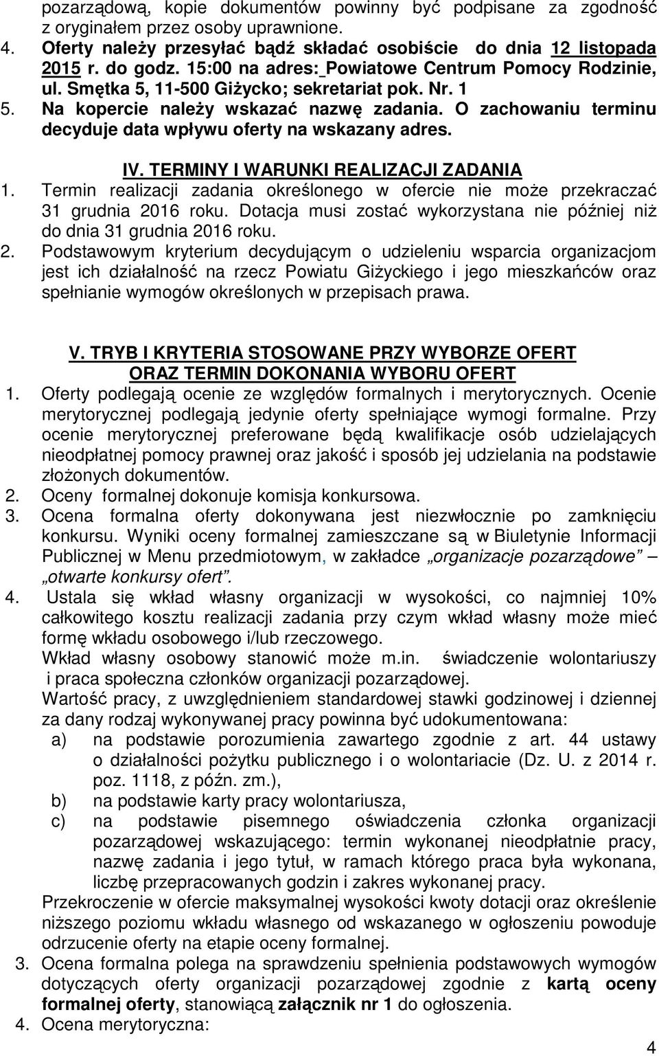 O zachowaniu terminu decyduje data wpływu oferty na wskazany adres. IV. TERMINY I WARUNKI REALIZACJI ZADANIA 1.
