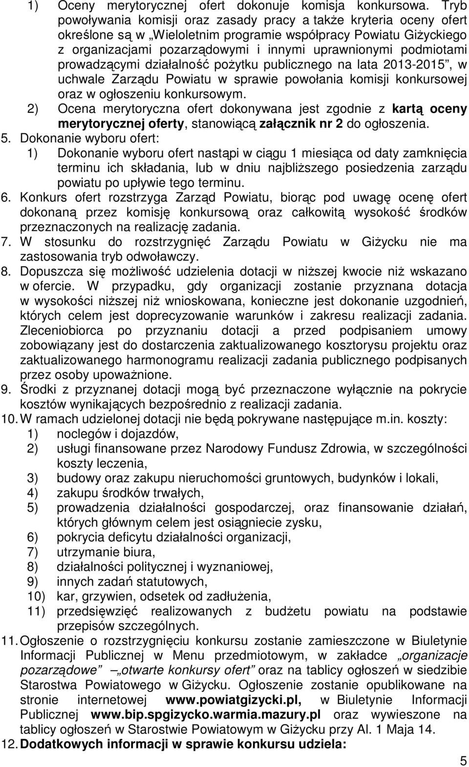 podmiotami prowadzącymi działalność poŝytku publicznego na lata 2013-2015, w uchwale Zarządu Powiatu w sprawie powołania komisji konkursowej oraz w ogłoszeniu konkursowym.