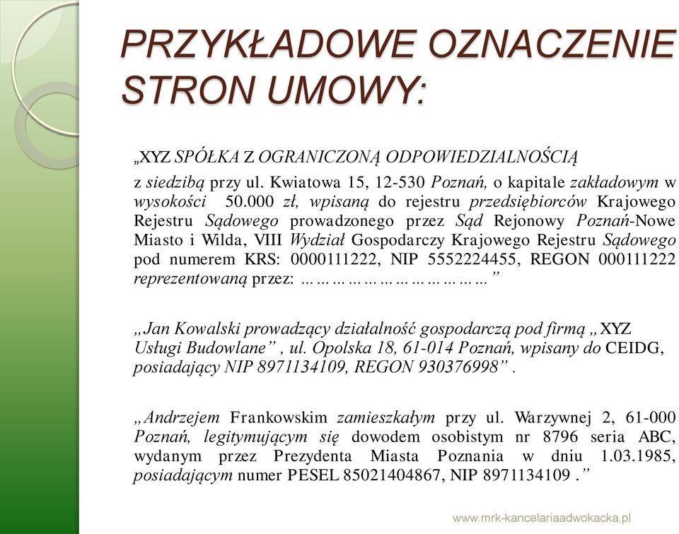 KRS: 0000111222, NIP 5552224455, REGON 000111222 reprezentowaną przez: Jan Kowalski prowadzący działalność gospodarczą pod firmą XYZ Usługi Budowlane, ul.