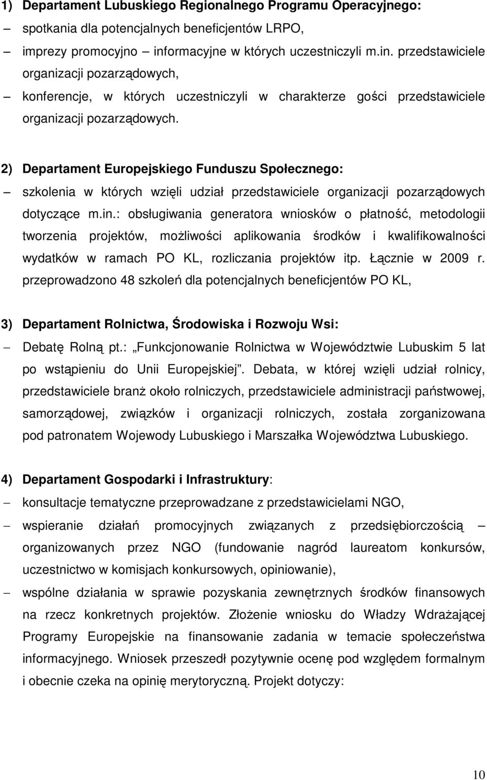 2) Departament Europejskiego Funduszu Społecznego: szkolenia w których wzięli udział przedstawiciele organizacji pozarządowych dotyczące m.in.