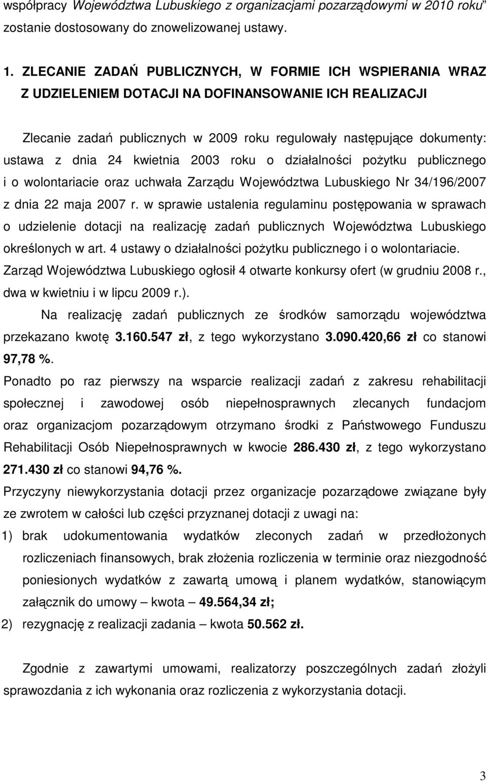 24 kwietnia 2003 roku o działalności pożytku publicznego i o wolontariacie oraz uchwała Zarządu Województwa Lubuskiego Nr 34/196/2007 z dnia 22 maja 2007 r.