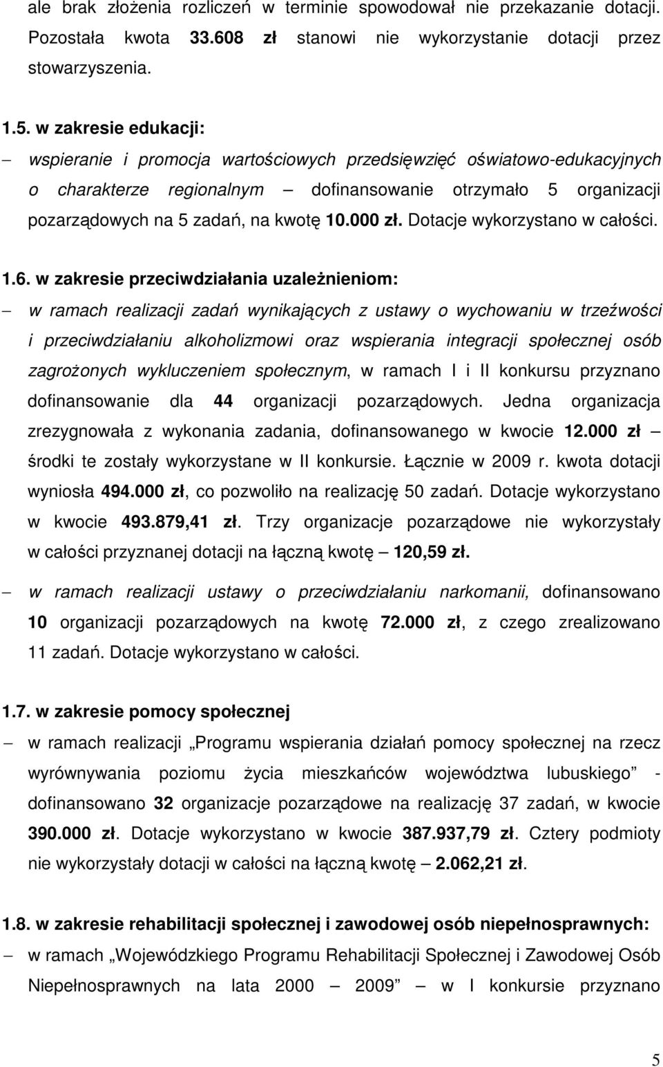 000 zł. Dotacje wykorzystano w całości. 1.6.