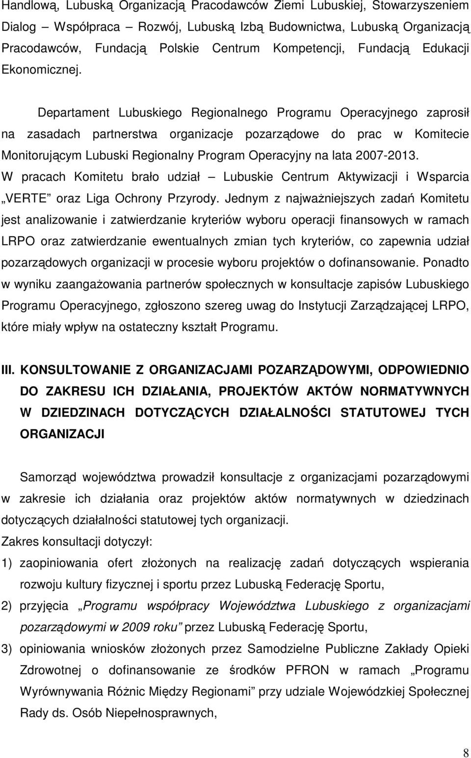 Departament Lubuskiego Regionalnego Programu Operacyjnego zaprosił na zasadach partnerstwa organizacje pozarządowe do prac w Komitecie Monitorującym Lubuski Regionalny Program Operacyjny na lata