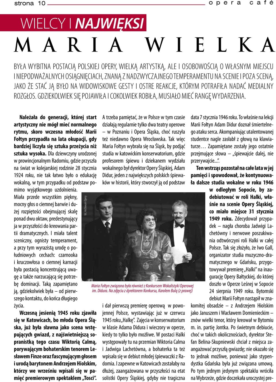 Gdziekolwiek się pojawiła i cokolwiek robiła, musiało mieć rangę wydarzenia.