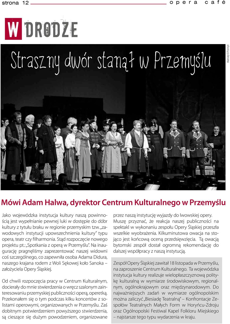 Stąd rozpoczęcie nowego projektu pt.: Spotkania z operą w Przemyślu.