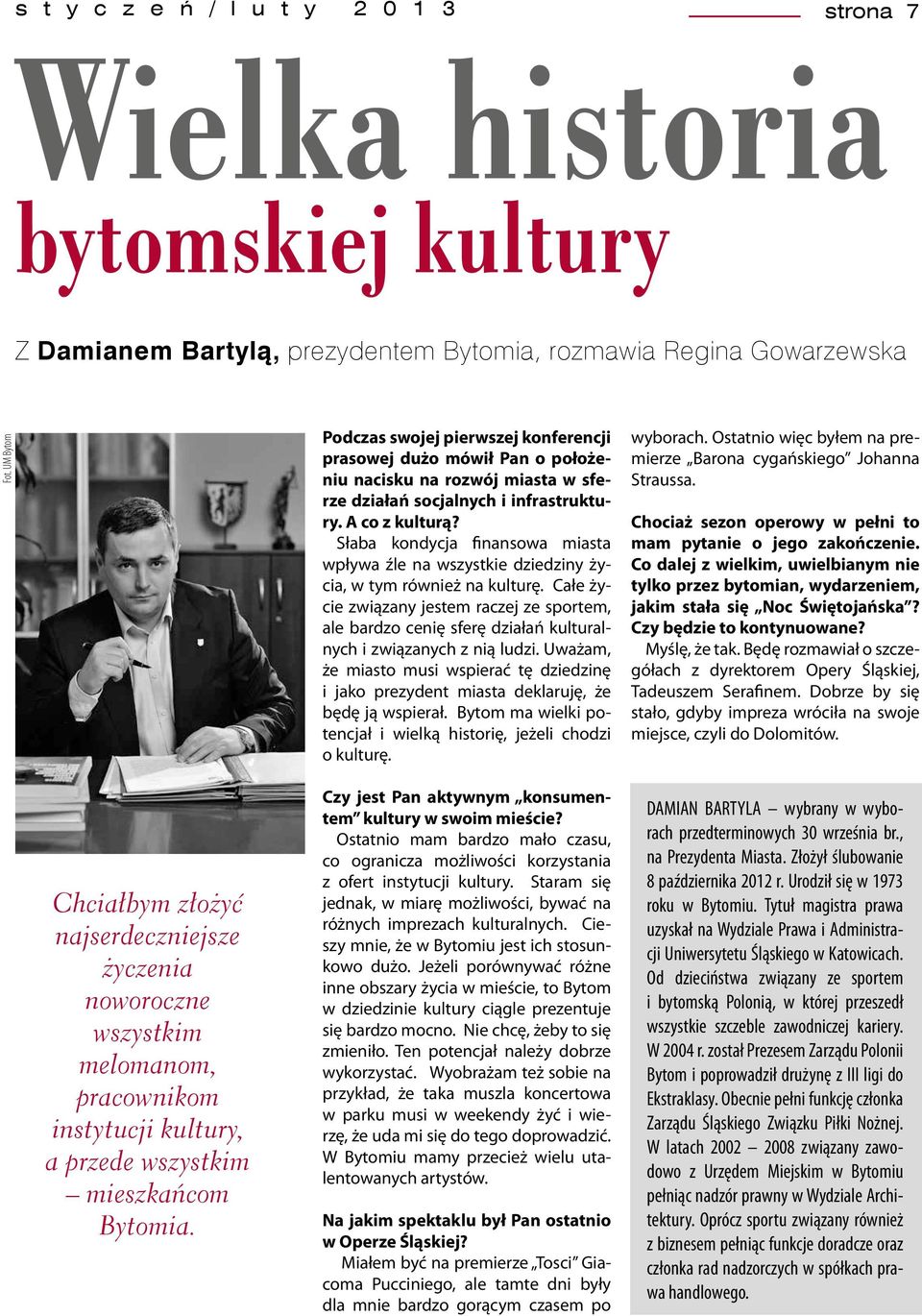 Słaba kondycja finansowa miasta wpływa źle na wszystkie dziedziny życia, w tym również na kulturę.