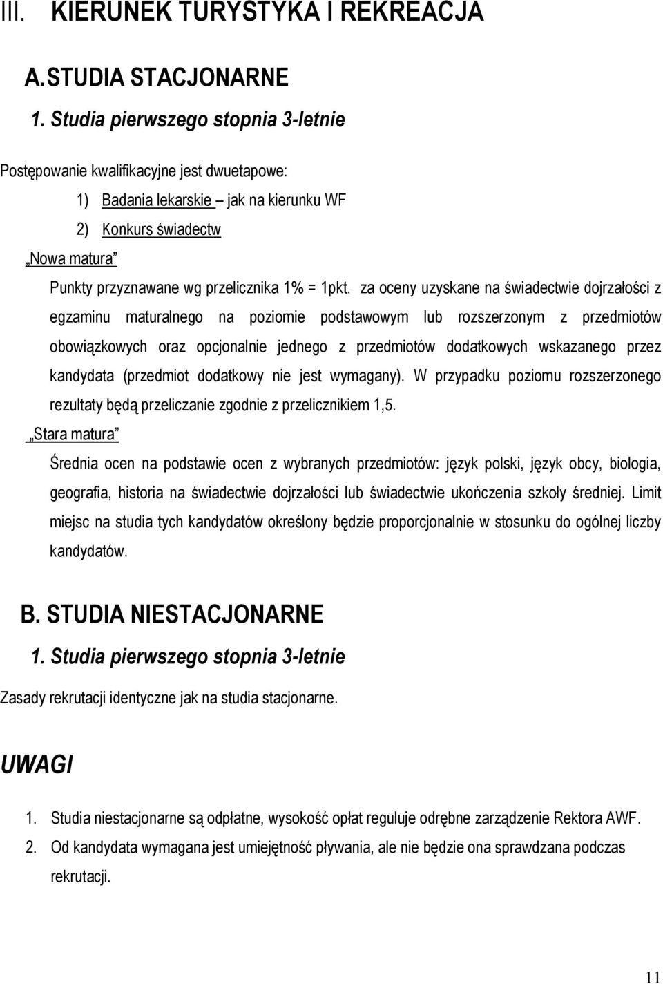 za oceny uzyskane na świadectwie dojrzałości z egzaminu maturalnego na poziomie podstawowym lub rozszerzonym z przedmiotów obowiązkowych oraz opcjonalnie jednego z przedmiotów dodatkowych wskazanego