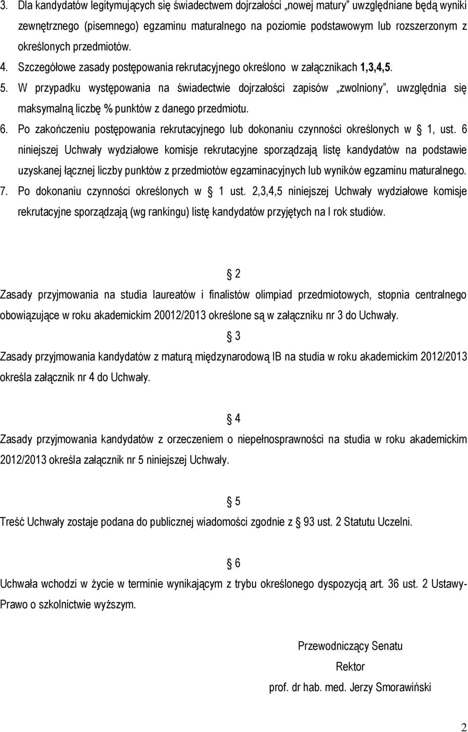 W przypadku występowania na świadectwie dojrzałości zapisów zwolniony, uwzględnia się maksymalną liczbę % punktów z danego przedmiotu. 6.