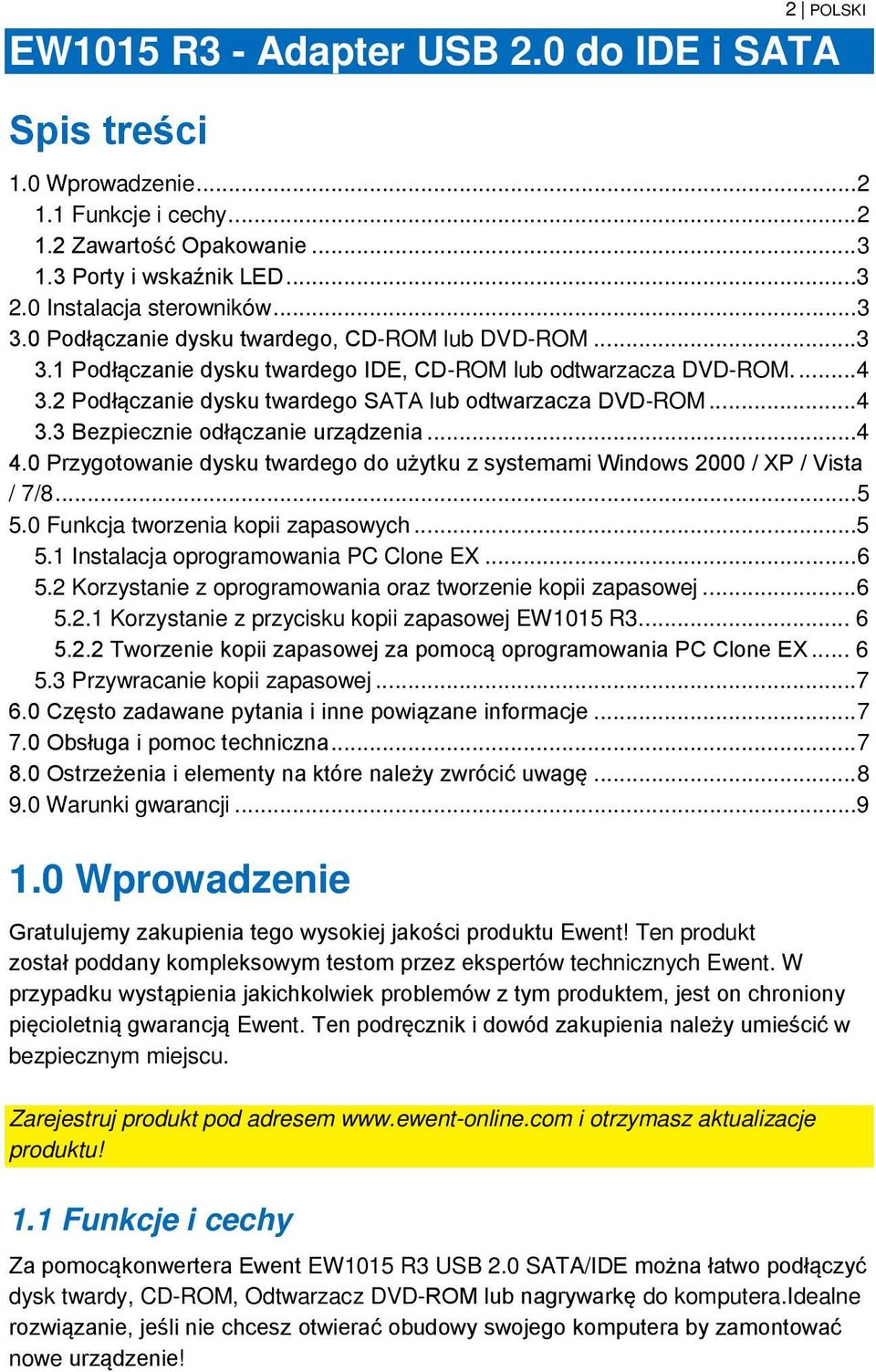 .. 4 4.0 Przygotowanie dysku twardego do użytku z systemami Windows 2000 / XP / Vista / 7/8... 5 5.0 Funkcja tworzenia kopii zapasowych... 5 5.1 Instalacja oprogramowania PC Clone EX... 6 5.